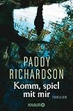 Bücher Neuerscheinungen 2022 - Komm, spiel mit mir: Thriller von Paddy Richardson