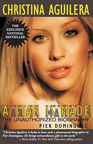 Christina Aguilera: A Star Is Made, the Unauthorized Biography Christina Aguilera: A Star Is Made, the Unauthorized Biography
