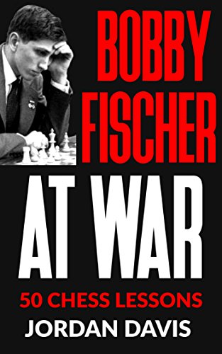Download Bobby Fischer at War: 50 Chess Lessons from the Legend