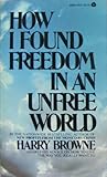 How I Found Freedom in an Unfree World How I Found Freedom in an Unfree World