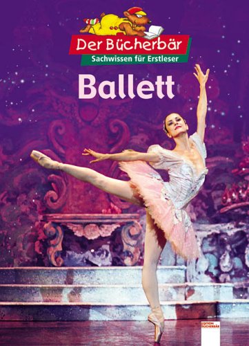 Download Ballett. Der Bücherbär: Sachwissen für Erstleser Download Ballett. Der Bücherbär: Sachwissen für Erstleser