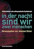 In der Nacht sind wir zwei Menschen: Arbeitseinblicke in die anthroposophische Psychotherapie by 