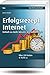 Erfolgsrezept Internet: Einfach zu mehr Umsatz, Zeit und Freiheit (DAS bhv TASCHENBUCH) by Johann Fischler