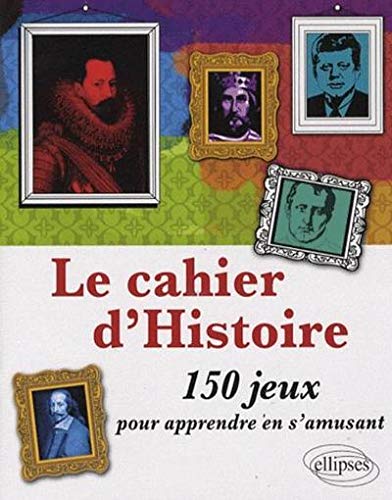 Télécharger Cahier Histoire 150 Jeux pour Apprendre en S'Amusant Livre eBook France