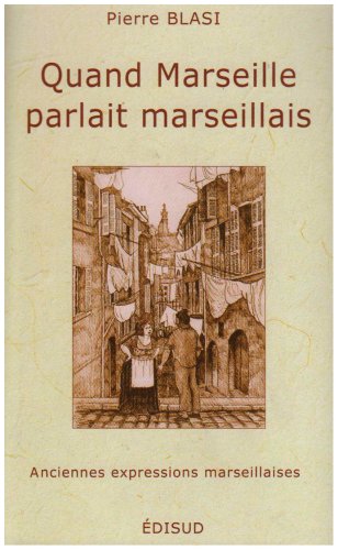 Quand Marseille parlait marseillais Quand Marseille parlait marseillais