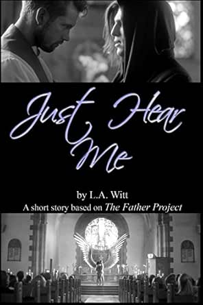 Just Hear Me A Short Story Based On The Father Project Ebook Witt L A Amazon In Kindle Store .we hear many everyday father please we us we are will ok father can you hear me im ca. amazon in