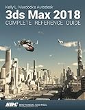 Kelly L. Murdock's Autodesk 3ds Max 2018 Complete Reference Guide by