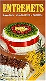 ENTREMETS. Bavarois, charlottes, crèmes...