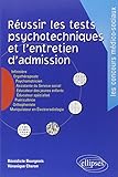 Réussir les tests psychotechniques et l'entretien d'admission. : Infirmière, Ergothérapeute, Psychomotricien, Assistante du service social, Educateur des Manipulateur en électroradiologie