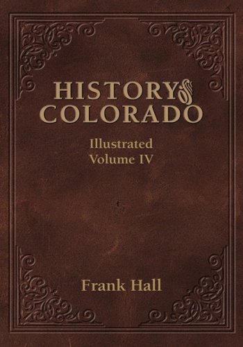 History of the State of Colorado - Vol. IV