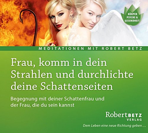 Download Frau, komm in dein Strahlen und durchlichte deine Schattenseiten: Begegnung mit deiner Schattenfrau und der Frau, die du sein kannst Download Frau, komm in dein Strahlen und durchlichte deine Schattenseiten: Begegnung mit deiner Schattenfrau und der Frau, die du sein kannst