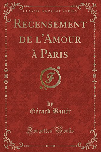 Recensement de L'Amour a Paris (Classic Reprint)