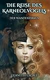 Image de Die Reise des Karneolvogels 1: Der Wanderzirkus
