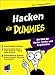 Hacken für Dummies: Die Welt der Hacker, Cracker und Scriptkiddies by 