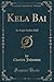 Produktbild Kela Bai: An Anglo-Indian Idyll (Classic Reprint)