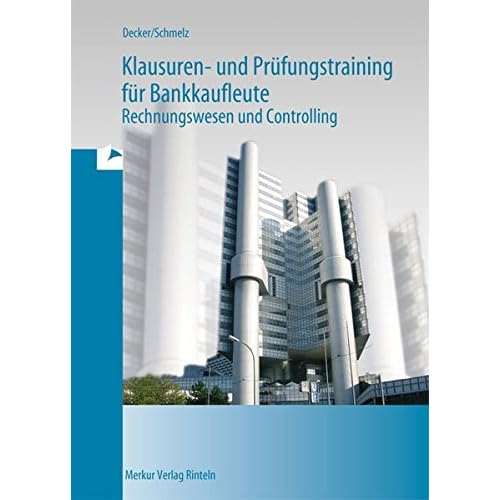 [PDF] Klausuren- und Prüfungstraining für Bankkaufleute: Rechnungswesen und Controlling KOSTENLOS DOWNLOAD