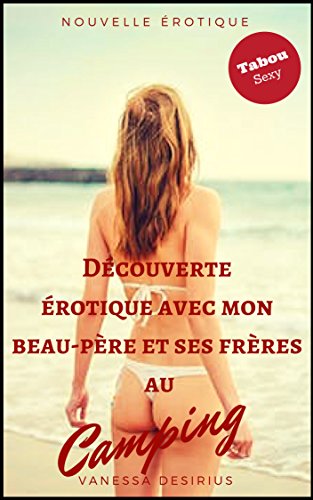 Book's Cover of Découverte érotique avec mon  beau-père  et ses frères  au camping: Tabou, sexe à plusieurs, première fois, relation interdite, nouvelle érotique