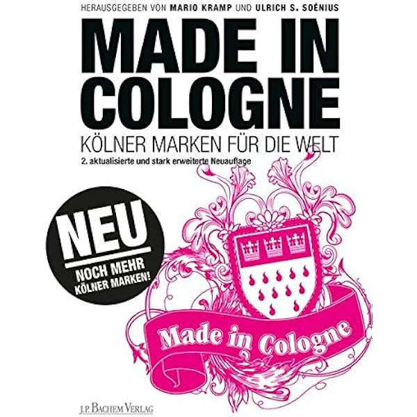 Made In Cologne Kolner Marken Fur Die Welt Mario Kramp Ulrich S Soenius Amazon De Bucher