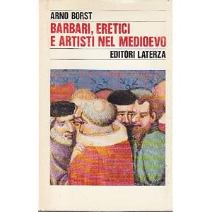 Barbari, eretici, artisti nel mondo medievale