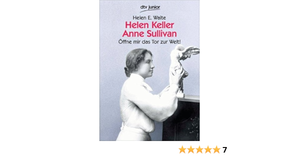 Helen Keller Anne Sullivan Offne Mir Das Tor Zur Welt Amazon De Waite Helen E Bucher