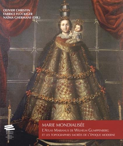 Download Marie Mondialisee. l'<I>Atlas Marianus</I> de Wilhelm Gumppenberg et les Topographies Sacrees de l' Download Marie Mondialisee. l'<I>Atlas Marianus</I> de Wilhelm Gumppenberg et les Topographies Sacrees de l'
