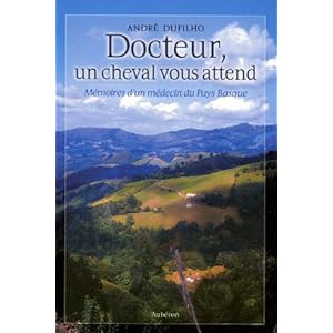 34;Docteur, un cheval vous attend34;: Mémoires d'un médecin du Pays Basque Livre en Ligne - Telecharger Ebook