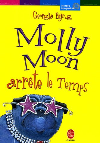 couverture de : Molly Moon arr&ecirc;te le temps