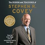 The Wisdom and Teachings of Stephen R. Covey by Stephen R. Covey, Jesse Boggs