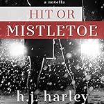 Hit or Mistletoe: Love & Sacrifice, Book 1
