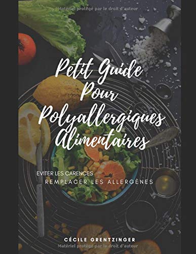 Télécharger Petit Guide pour Polyallergiques Alimentaires: Eviter les carences - Remplacer les allergènes Gratuit