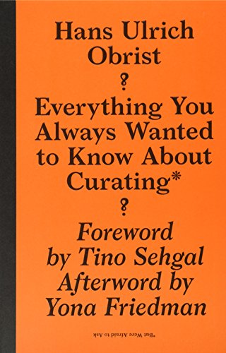 Download Everything You Always Wanted to Know About Curating But Were Afraid to Ask Download Everything You Always Wanted to Know About Curating But Were Afraid to Ask