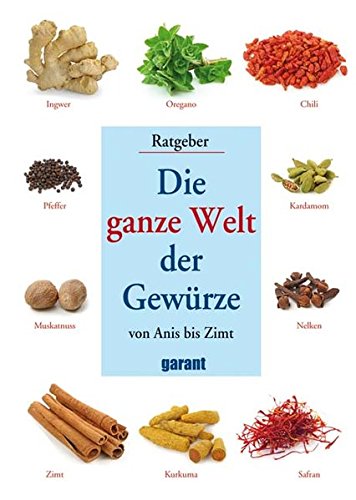 Download Die ganze Welt der Gewürze- von Anis bis Zimt Download Die ganze Welt der Gewürze- von Anis bis Zimt