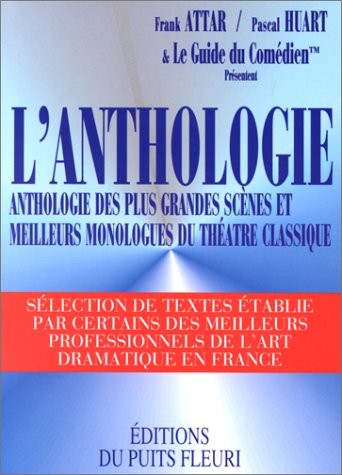 Download L'Anthologie. Anthologie des plus grandes scènes et meilleurs monologues du Théâtre classique, 1ère édition Download L'Anthologie. Anthologie des plus grandes scènes et meilleurs monologues du Théâtre classique, 1ère édition