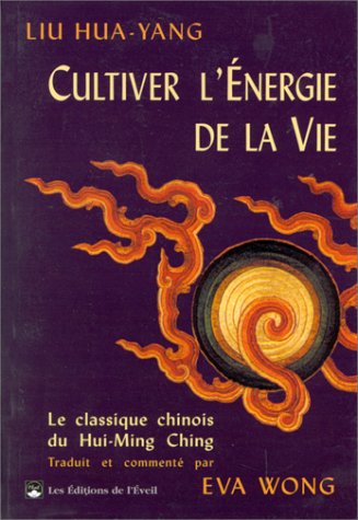 Télécharger CULTIVER L'ENERGIE DE LA VIE. Le traité du Hui-Ming Ching Francais PDF