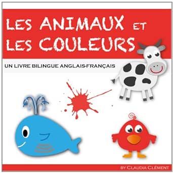 Les Animaux Et Les Couleurs Un Livre Bilingue Anglais Francais