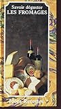 SAVOIR DEGUSTER LES FROMAGES