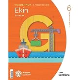 Koadernoa euskara ekin 6 leh 3 hiruhilekoa mundual eraikitzen (CONSTRUYENDO MUNDOS)