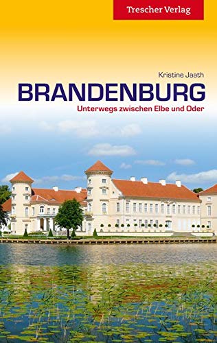 Reiseführer Brandenburg: Unterwegs zwischen Elbe und Oder (Trescher-Reihe Reisen) Reiseführer Brandenburg: Unterwegs zwischen Elbe und Oder (Trescher-Reihe Reisen)