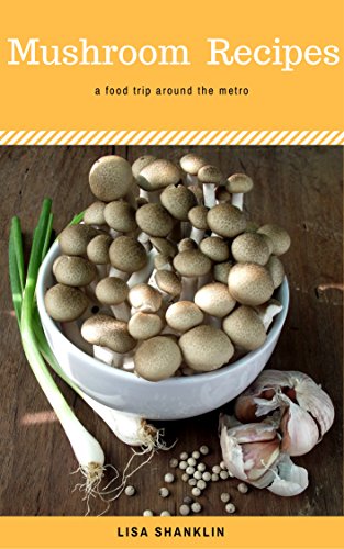 Mushroom Recipes : Best 50 Delicious of Mushroom Cookbook (Mushroom Recipes, Mushroom Recipes Book, Mushroom Cookbook, Mushroom Book) (Lisa Shanklin Cookbooks No.2) (English Edition)