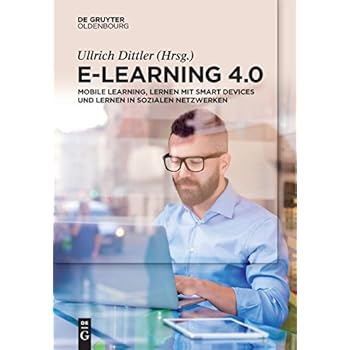 E-Learning 4.0: Mobile Learning, Lernen mit Smart Devices und Lernen in sozialen Netzwerken