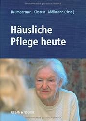 Häusliche Pflege heute: Handbuch und Nachschlagewerk