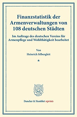 Preisvergleich Produktbild Finanzstatistik der Armenverwaltungen von 108 deutschen Städten.: Im Auftrage des deutschen Vereins für Armenpflege und Wohlthätigkeit bearbeitet. ... 61). (Duncker & Humblot reprints)