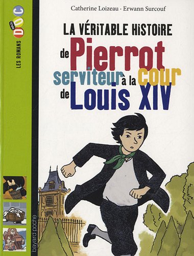 couverture de : La v&eacute;ritable histoire de Pierrot, serviteur &agrave; la cour de ...