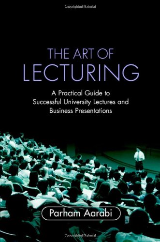 The Art of Lecturing: A Practical Guide to Successful University Lectures and Business Presentations (English Edition)