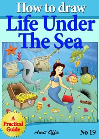 How To Draw Life Under The Sea Drawing Games For Kids How To Draw Comics And Cartoon Characters Book 19 English Edition Ebook Offir Amit Offir Amit Amazon De Kindle Store