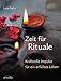 Zeit für Rituale: Kraftvolle Impulse für ein erfülltes Leben by Lore Galitz