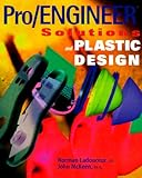 Pro/Engineer Solutions & Plastics Design by 