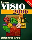 Learn Visio 2000: For Users of Visio 2000 Standard Edition, Vision 2000 Technical Edition, Visio 2000 Professional Edition, Visio 200 Enterprise Edition by 
