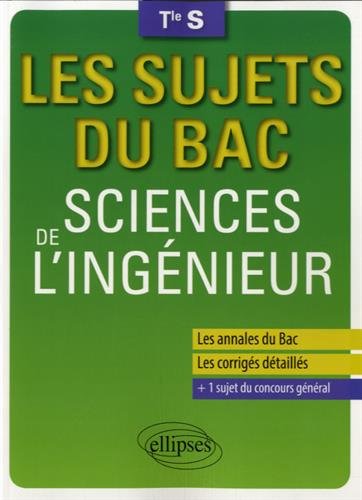 Download Les Sujets du Bac Sciences de l'Ingénieur Terminale S