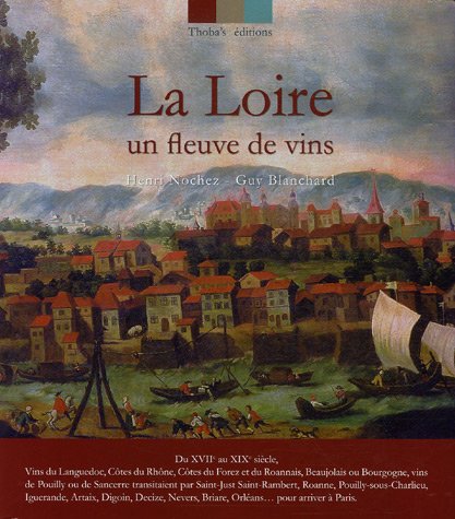 La Loire : Un fleuve de vins francais La Loire : Un fleuve de vins francais